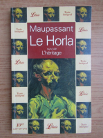 Guy de Maupassant - Le Horla suivi de L'heritage