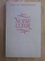 Guy de Maupassant - Notre coeur