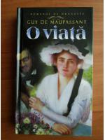 Guy de Maupassant - O viata