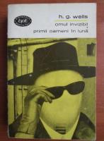 H. G. Wells - Omul invizibil. Primii oameni in luna