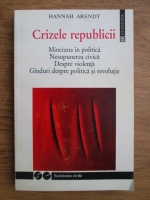 Hannah Arendt - Crizele republicii