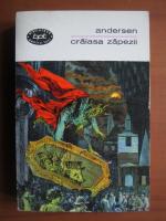 Hans Christian Andersen - Craiasa zapezii (basme si povestiri)