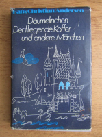 Hans Christian Andersen - Daumelinchen Der fligende Koffer und andere Marchen