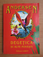 Hans Christian Andersen - Degetica si alte povesti