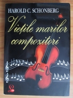 Harold C. Schonberg - Vietile marilor compozitori