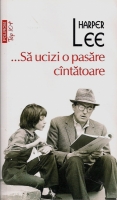 Harper Lee - Sa ucizi o pasare cantatoare (Top 10+)