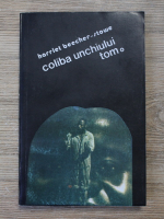 Harriet Beecher Stowe - Coliba unchiului Tom (volumul 1)
