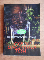 Harriet Beecher Stowe - Coliba unchiului Tom