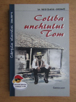 Harriet Beecher Stowe - Coliba unchiului Tom