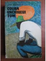 Harriet Beecher Stowe - Coliba unchiului Tom