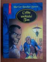 Harriet Beecher Stowe - Coliba unchiului Tom