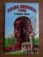 Harriet Beecher Stowe - Coliba unchiului Tom