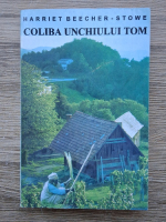 Harriet Beecher Stowe - Coluba unchiului Tom