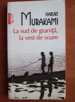 Haruki Murakami - La sud de granita, la vest de soare (Top 10+)