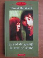 Haruki Murakami - La sud de granita, la vest de soare