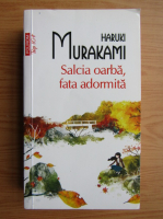 Haruki Murakami - Salcia oarba, fata adormita