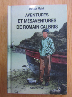 Hector Malot - Aventures et mesaventures de romain calbris