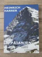 Heinrich Harrer - Paianjenul alb. Povestea fetei nordice a Eigerului