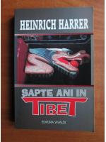 Heinrich Harrer - Sapte ani in Tibet