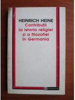 Heinrich Heine - Contributii la istoria religiei si a filozofiei in Germania