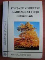 Helmut Hark - Forta de vindecare a arborelui vietii