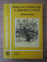 Helmut Hark - Forta de vindecare a arborelui vietii