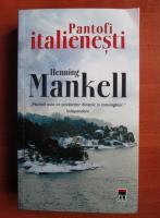 Henning Mankell - Pantofi italienesti
