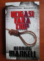 Henning Mankell - Ucigasi fara chip