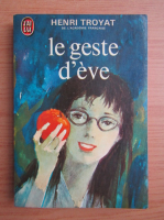 Henri Troyat - Le geste d'Eve