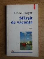 Henri Troyat - Sfarsit de vacanta