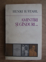 Henric Stahl - Amintiri si ganduri