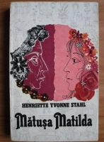 Henriette Yvonne Stahl - Matusa Matilda