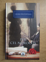 Henrik Pontoppidan - Per cel norocos (volumul 2)