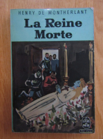 Henry de Montherlant - La Reine Morte