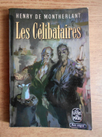 Henry de Montherlant - Les celibataires