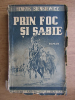 Henryk Sienkiewicz - Prin foc si sabie (1942)