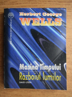 Herbert George Wells - Masina timpului, razboiul lumilor