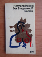 Hermann Hesse - Der Steppenwolf / Lupul de stepa