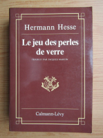 Hermann Hesse - Le jeu des perles de verre / Jocul cu margele de sticla