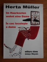 Herta Muller - In coc locuieste o dama (editie bilingva)