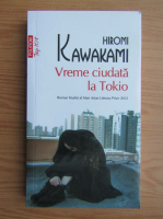 Hiromi Kawakami - Vreme ciudata la Tokio