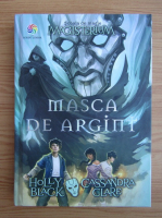 Holly Black, Cassandra Clare - Masca de argint (volumul 4)