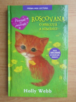 Holly Webb - Roscovana, o pisicuta a nimanui