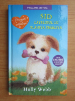 Holly Webb - Sid, catelusul cu blanita zbarlita