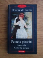 Honore de Balzac - Femeia parasita. Scene din Comedia umana