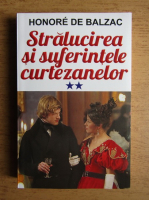 Honore de Balzac - Stralucirea si suferintele curtezanelor (volumul 2)