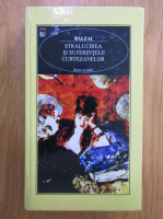 Honore de Balzac - Stralucirea si suferintele curtezanelor