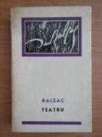 Honore de Balzac - Teatru