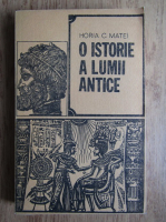 Horia C. Matei - O istorie a lumii antice