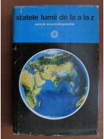 Horia C. Matei - Statele lumii de la A la Z. Mica enciclopedie (1975)